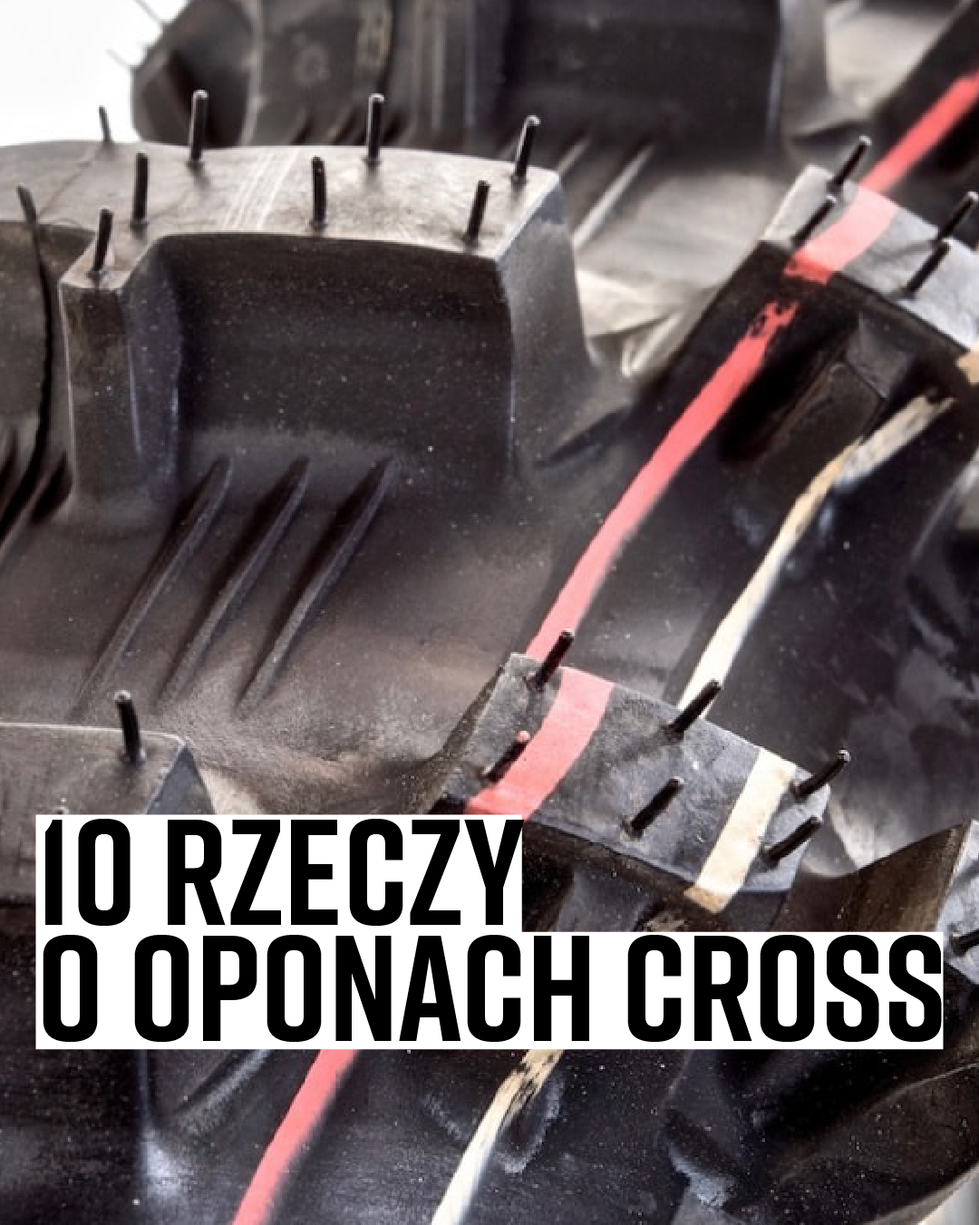 10 Rzeczy, które musisz wiedzieć o oponach cross